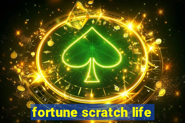 fortune scratch life